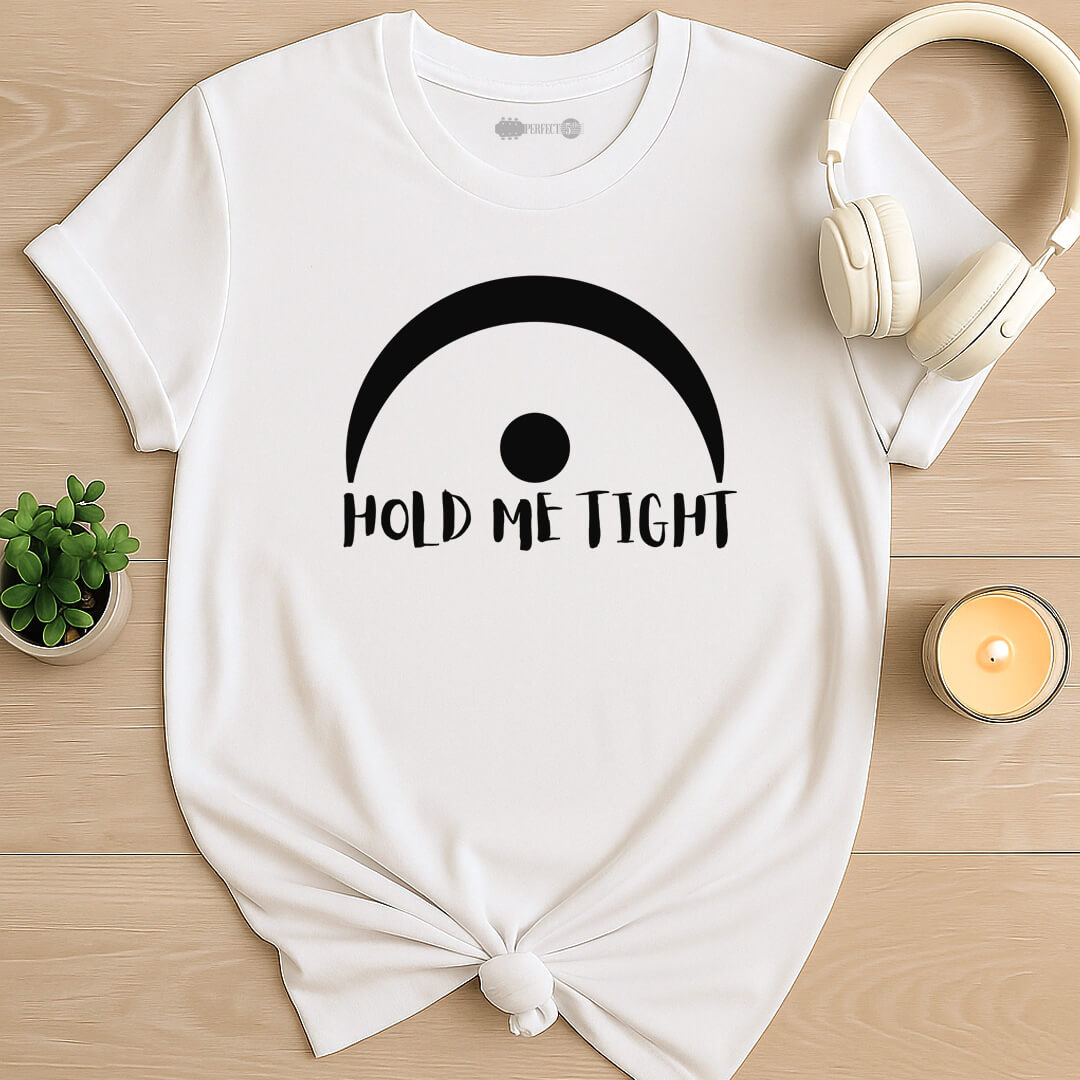 Hold Me Tight T-Shirt
