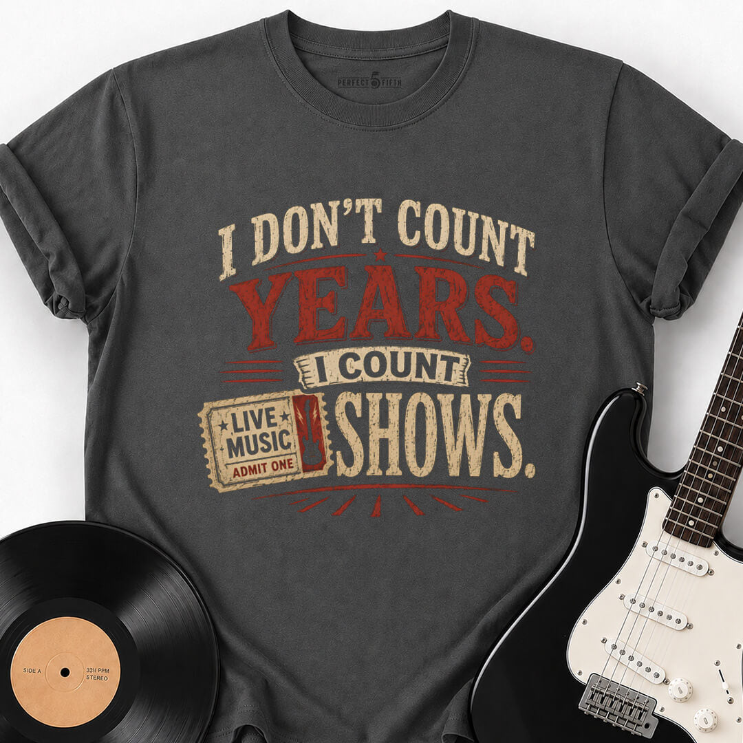 I COUNT SHOWS T-SHIRT