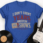 I COUNT SHOWS T-SHIRT