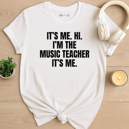 It's Me, The Music Teacher T-Shirt