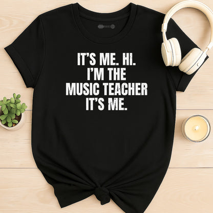 It's Me, The Music Teacher T-Shirt