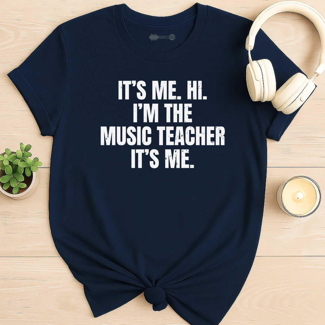 It's Me, The Music Teacher T-Shirt