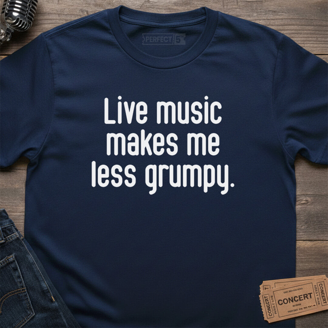 LIVE LESS GRUMPY T-SHIRT