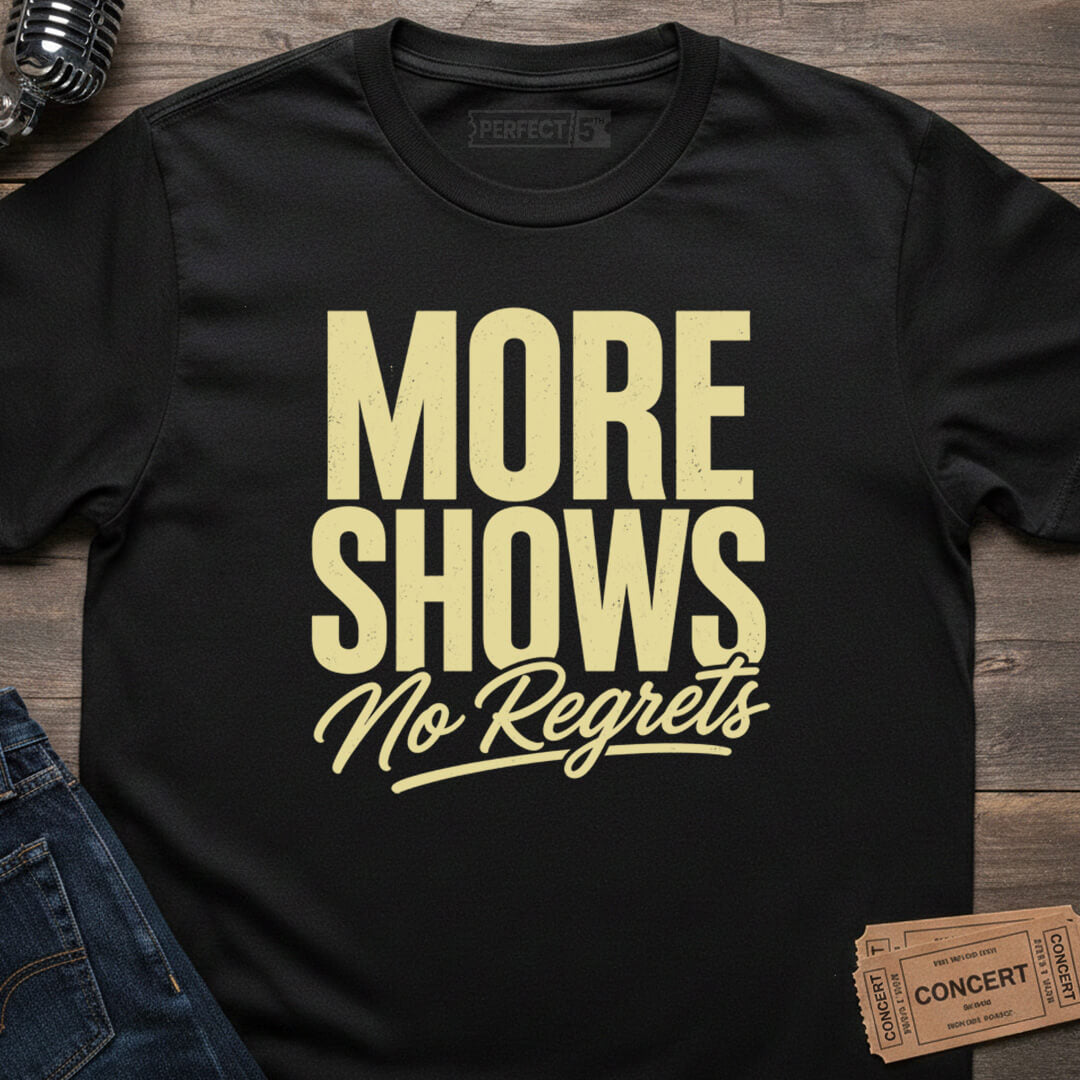 MORE SHOWS T-SHIRT