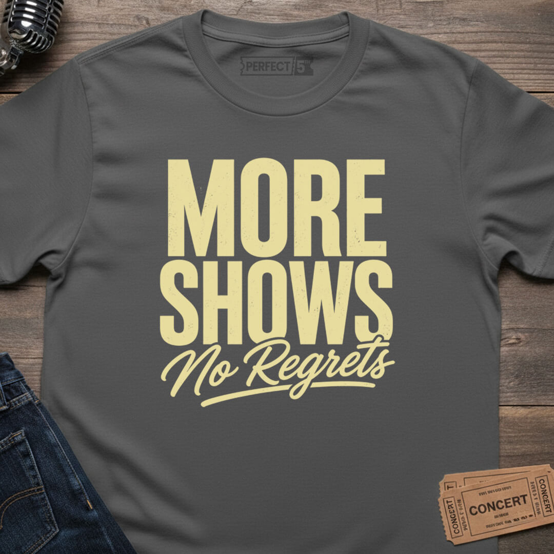 MORE SHOWS T-SHIRT