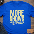 MORE SHOWS T-SHIRT