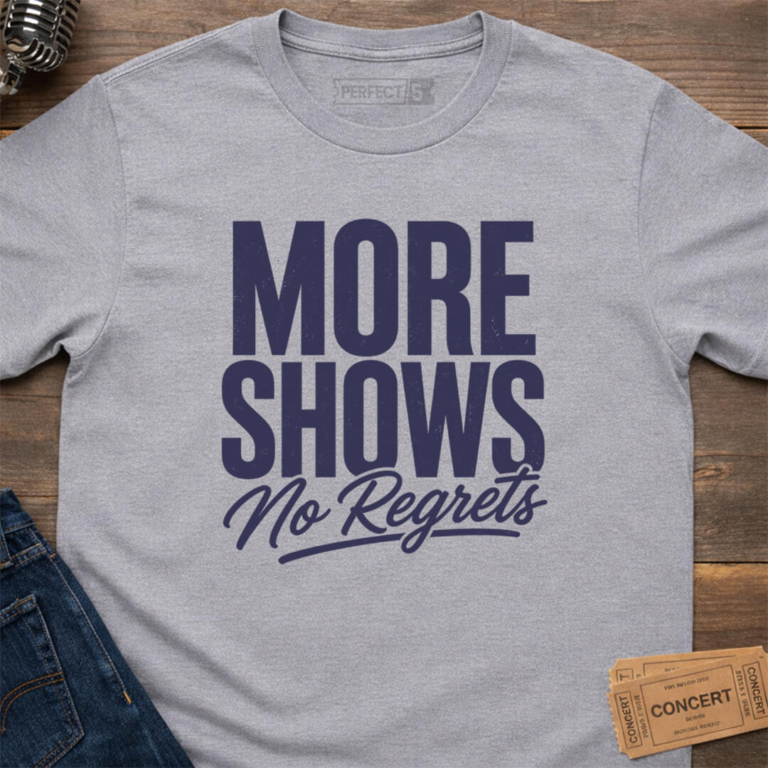 MORE SHOWS T-SHIRT