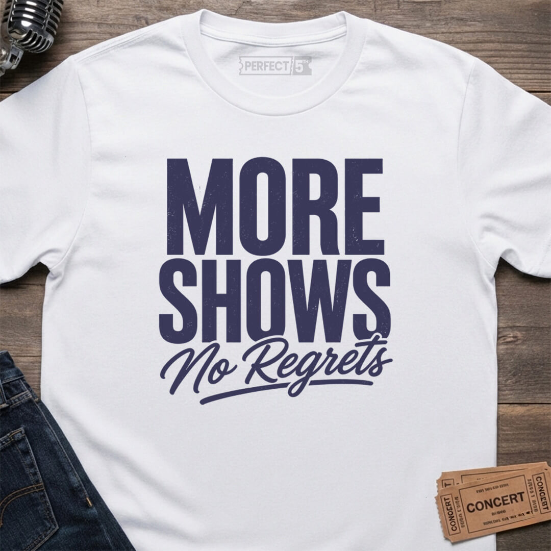 MORE SHOWS T-SHIRT