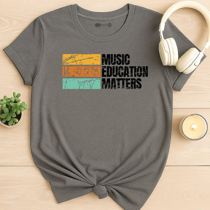 Music Education Matters T-Shirt