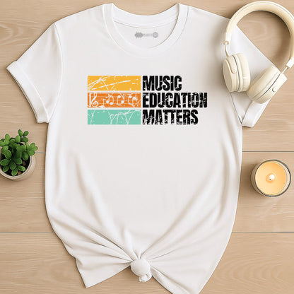 Music Education Matters T-Shirt