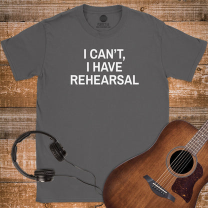 NO REHEARSAL EXCUSES T-SHIRT