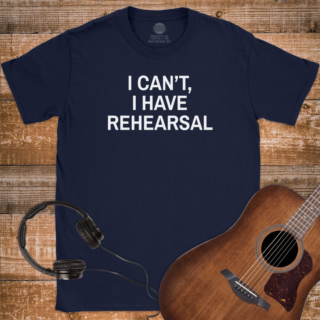 NO REHEARSAL EXCUSES T-SHIRT