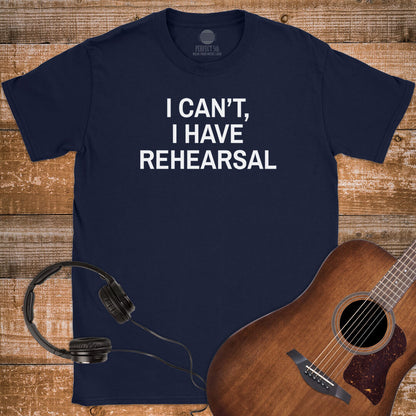 NO REHEARSAL EXCUSES T-SHIRT