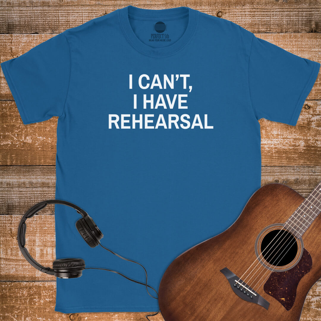 NO REHEARSAL EXCUSES T-SHIRT