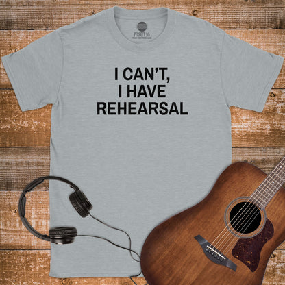 NO REHEARSAL EXCUSES T-SHIRT