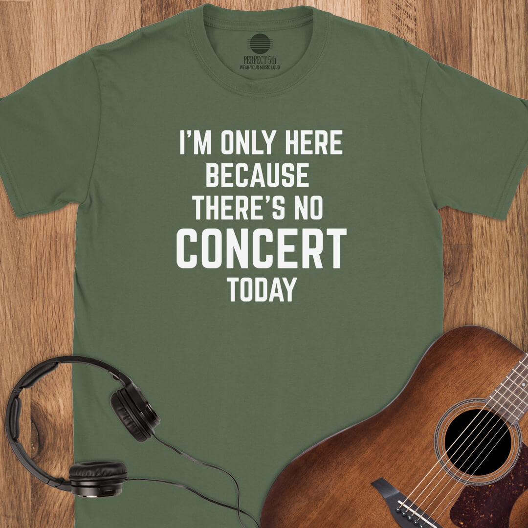 No Concert Today T-Shirt