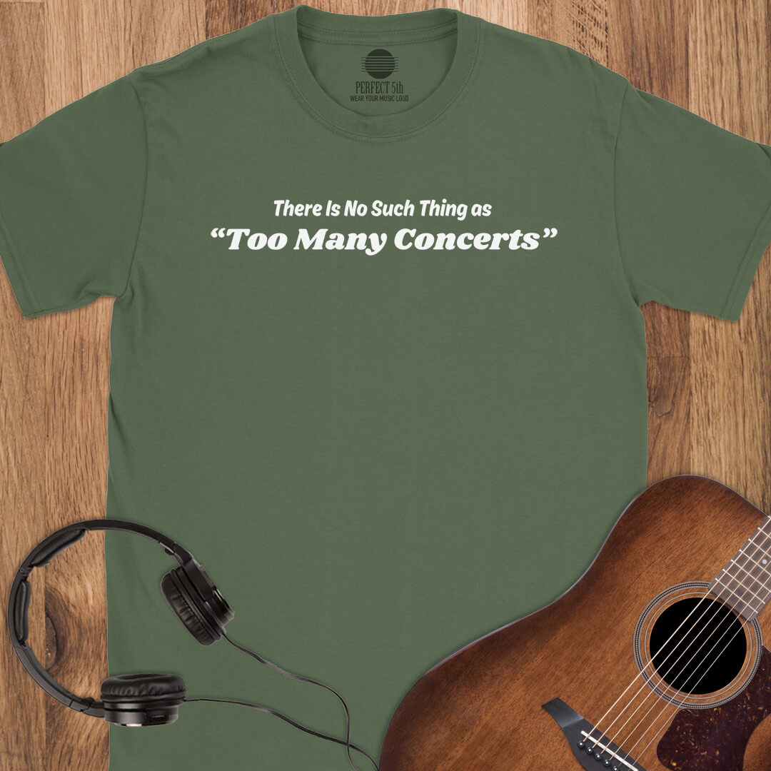 No Too Many Concerts T-Shirt