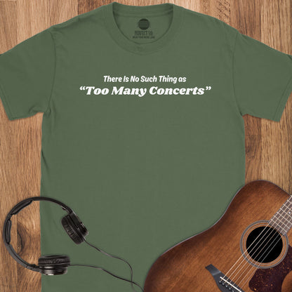 No Too Many Concerts T-Shirt