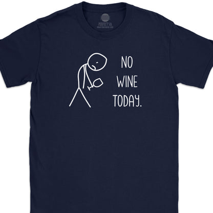 No Wine Today T-Shirt