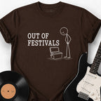 OUT OF FESTIVALS T-SHIRT