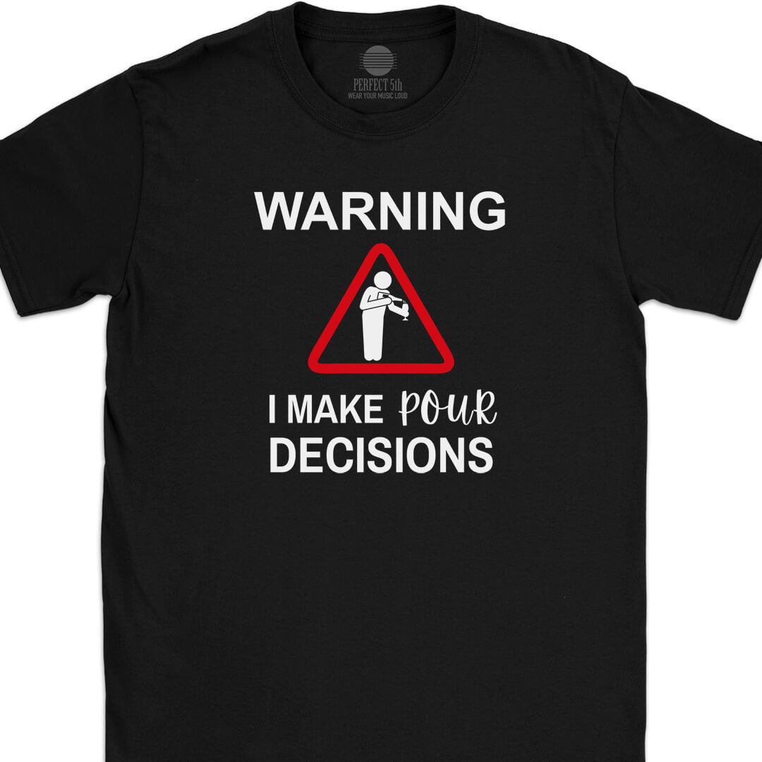 Pour Decisions T-Shirt