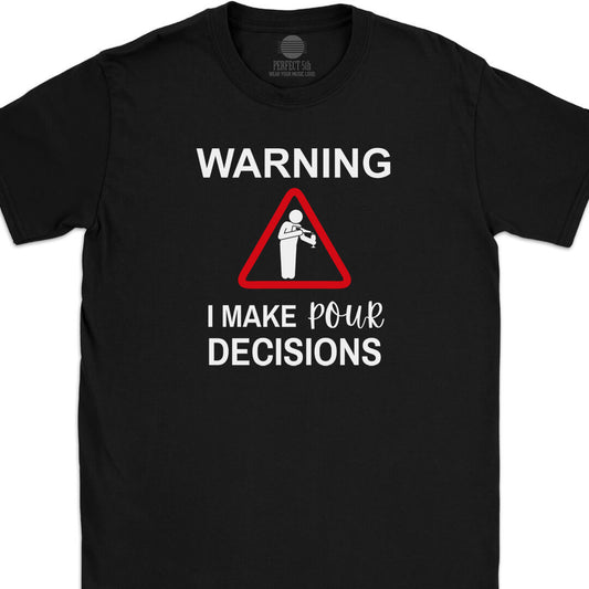Pour Decisions T-Shirt