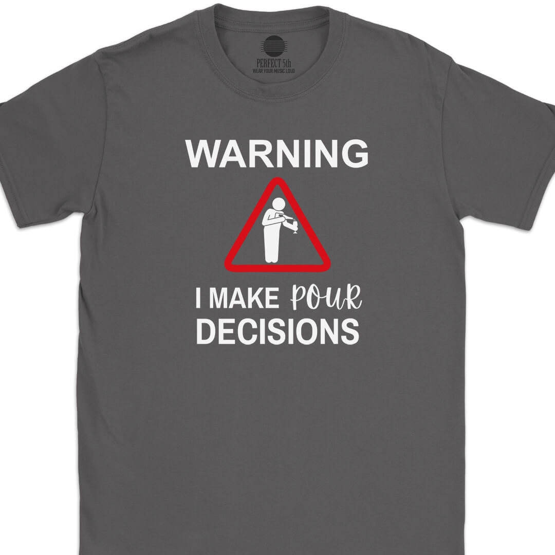 Pour Decisions T-Shirt
