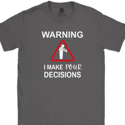 Pour Decisions T-Shirt