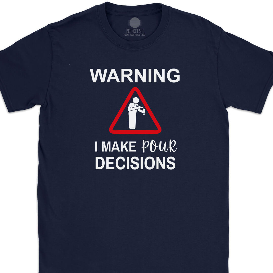 Pour Decisions T-Shirt