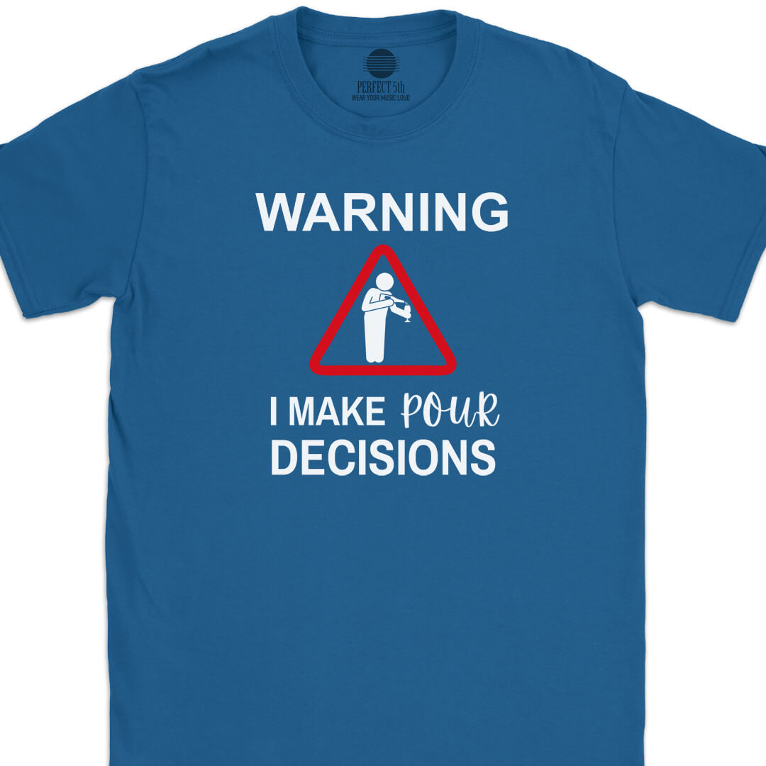 Pour Decisions T-Shirt
