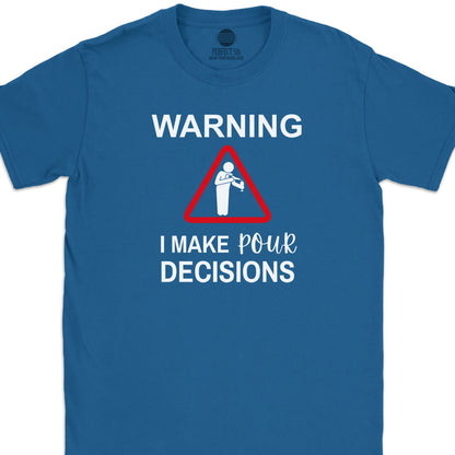 Pour Decisions T-Shirt