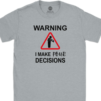 Pour Decisions T-Shirt