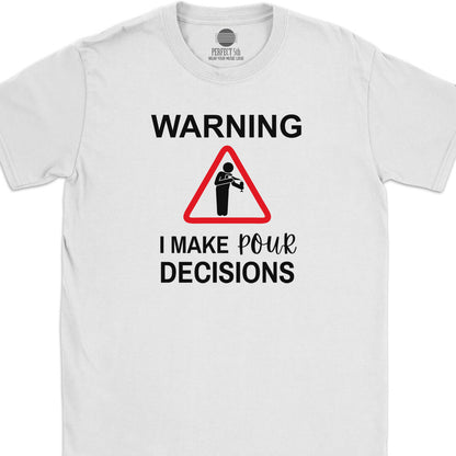 Pour Decisions T-Shirt