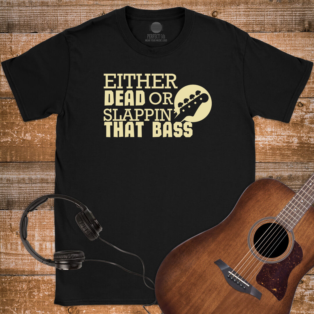 SLAPPIN' THAT BASS T-SHIRT