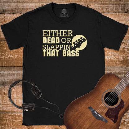 SLAPPIN' THAT BASS T-SHIRT