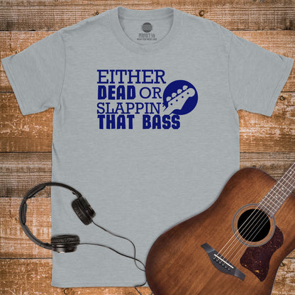 SLAPPIN' THAT BASS T-SHIRT