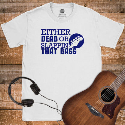 SLAPPIN' THAT BASS T-SHIRT