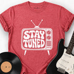 STAY TUNED T-SHIRT