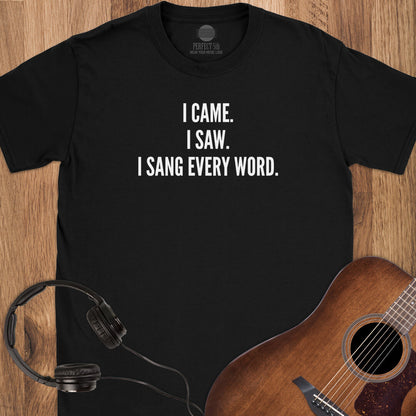 Sang Every Word T-Shirt