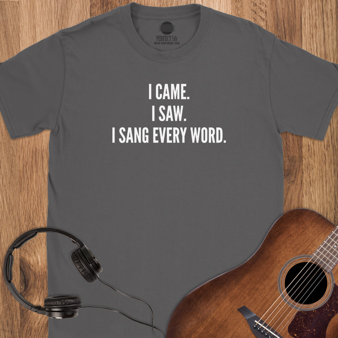 Sang Every Word T-Shirt