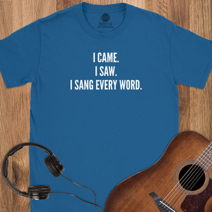Sang Every Word T-Shirt