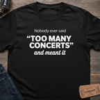 TOO MANY CONCERTS T-SHIRT