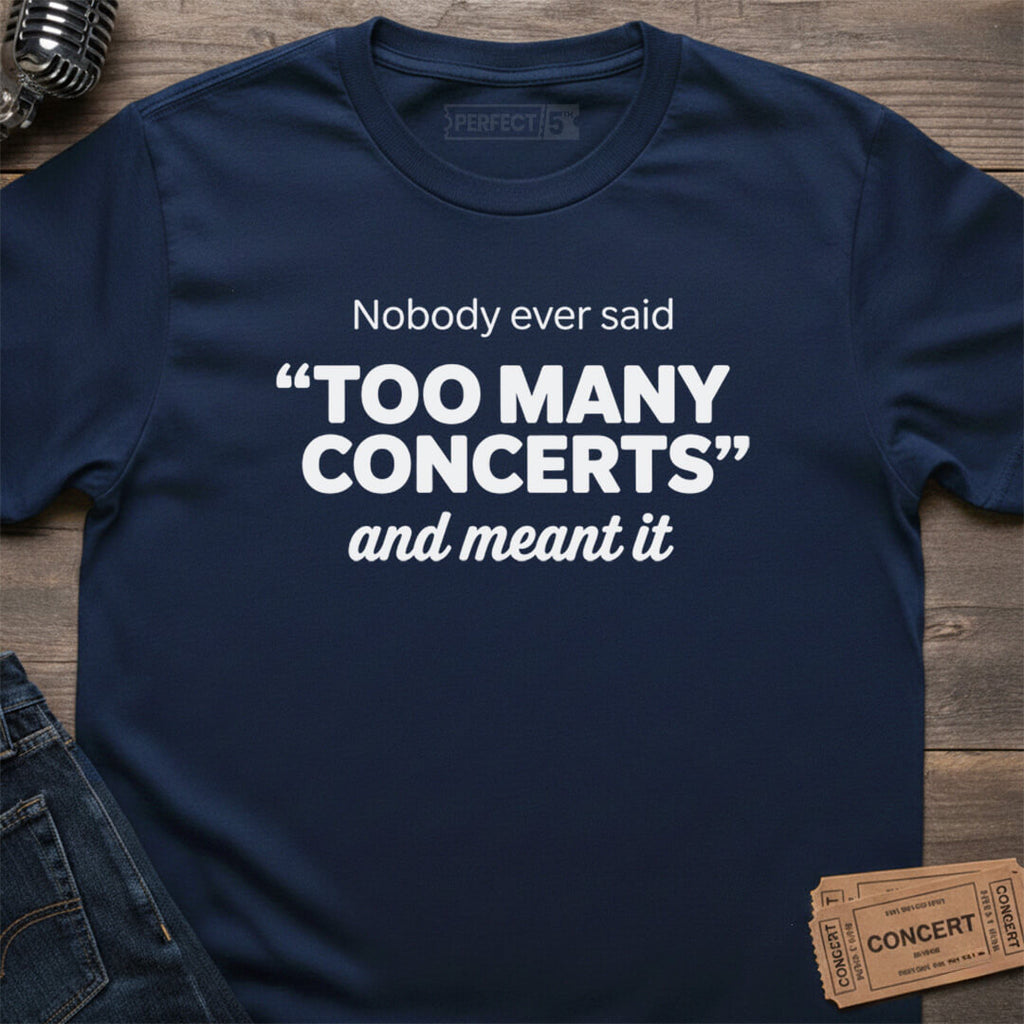 TOO MANY CONCERTS T-SHIRT
