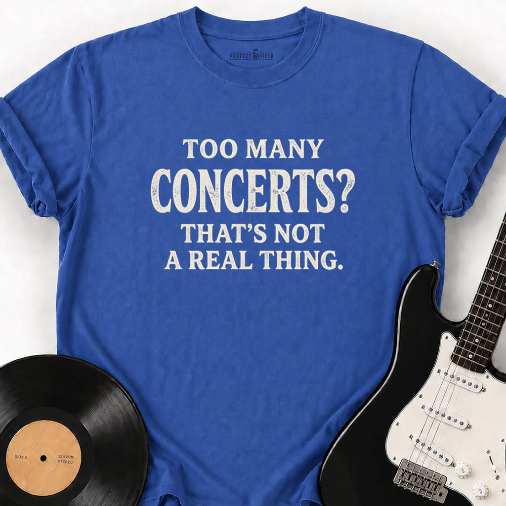 TOO MANY CONCERTS T-SHIRT