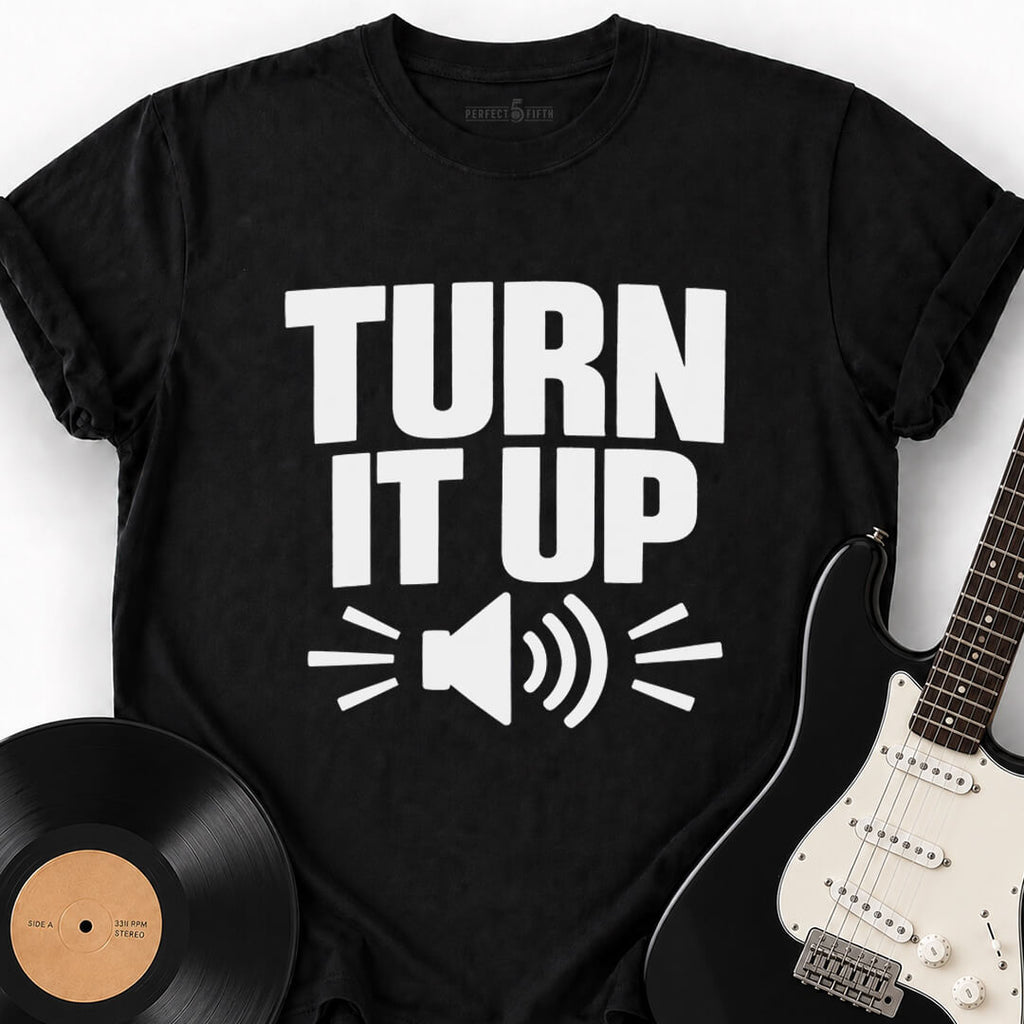 TURN IT UP T-SHIRT