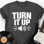 TURN IT UP T-SHIRT
