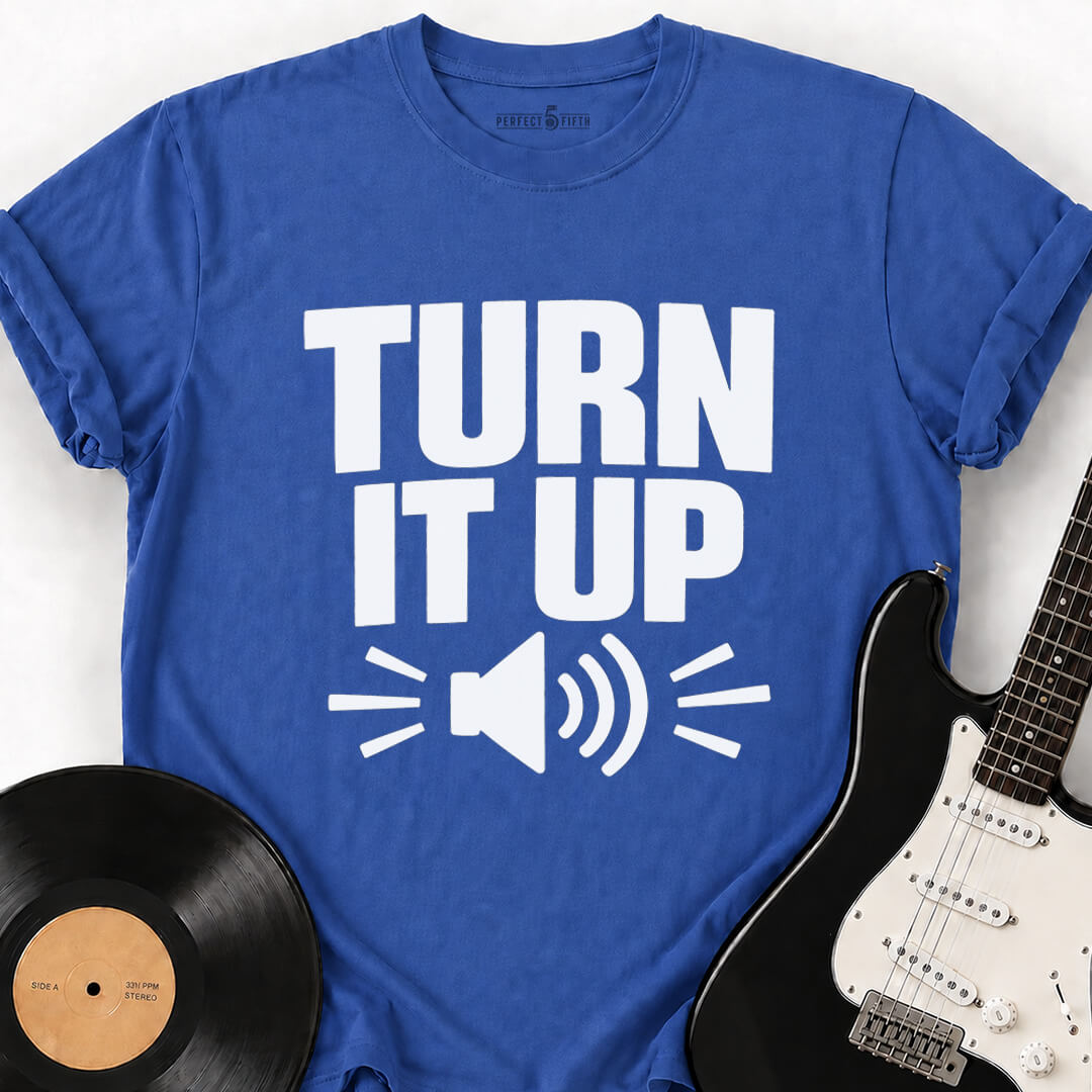 TURN IT UP T-SHIRT