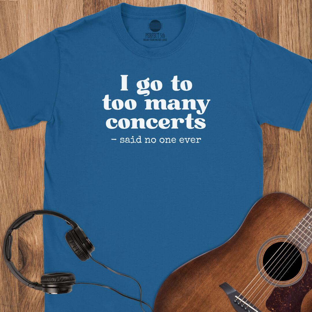 Too Many Concerts T-Shirt