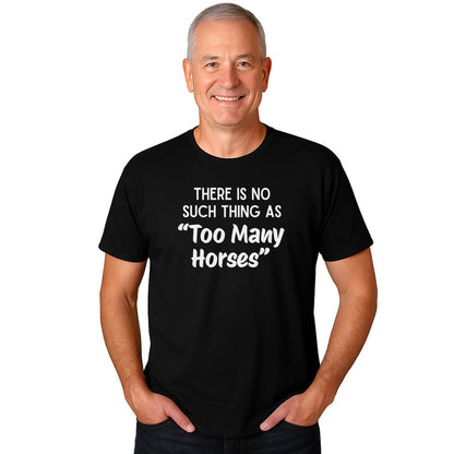 TOO MANY HORSES T-SHIRT