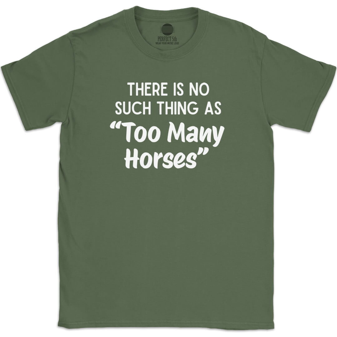 TOO MANY HORSES T-SHIRT